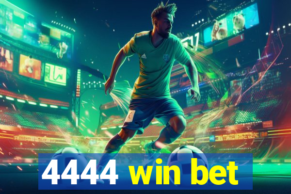 4444 win bet